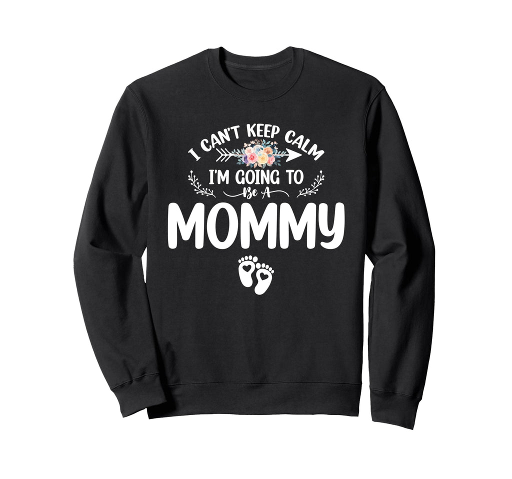 Pregnancy I Cant Keep Calm Im Sweatshirt - Streetwear Style for Adults - T-Shirt, Sweatshirt, Hoodie