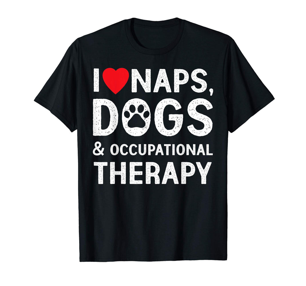 I Love Naps Dogs And Occupational T-Shirt - Novelty Apparel for Adults - T-Shirt, Sweatshirt, Hoodie