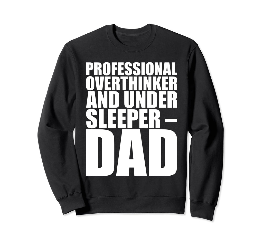 Professional Overthinker Under Sweatshirt - Unique Graphic Men Women - T-Shirt, Sweatshirt, Hoodie