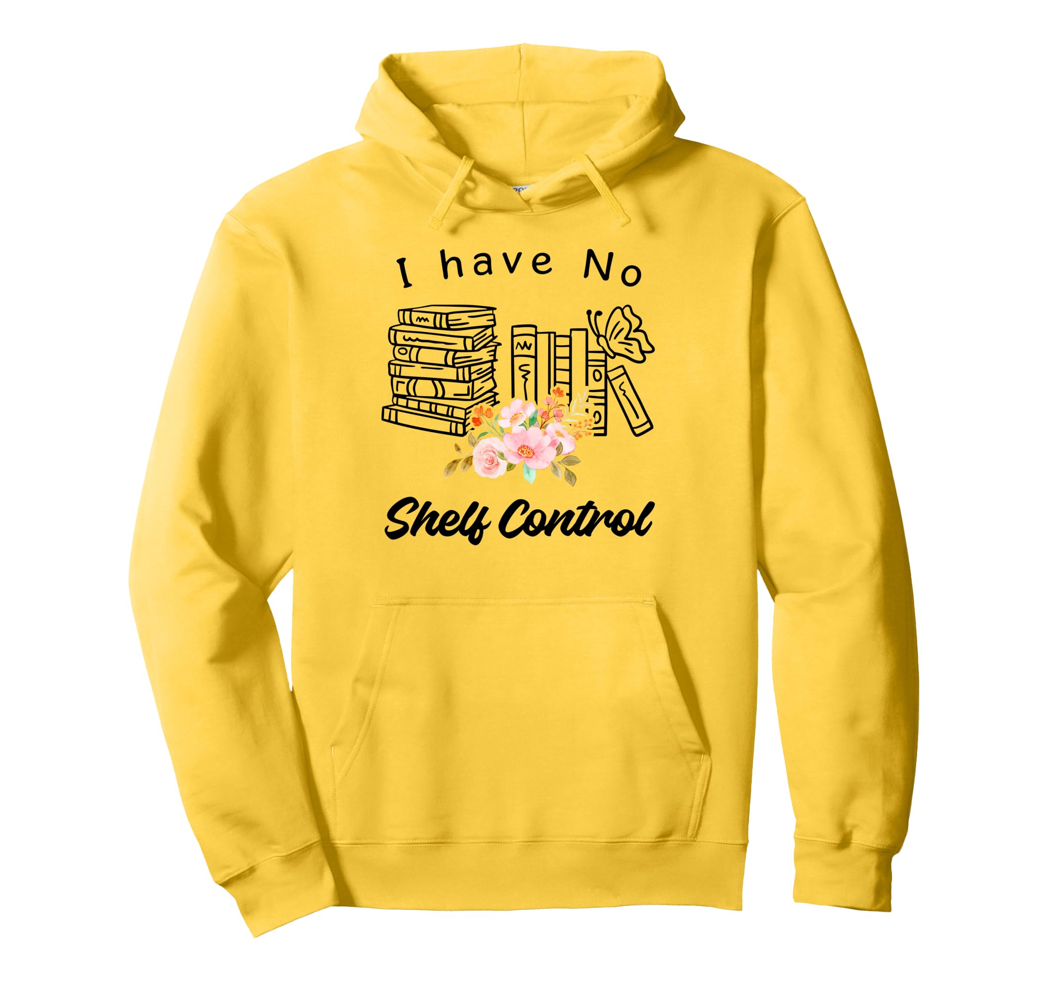 I Have No Shelf Control Hoarding Book Hoodie - Custom Art Print Men Women - T-Shirt, Sweatshirt, Hoodie