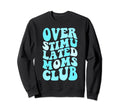 Overstimulated Womens Sweatshirt - Casual Everyday Wear Men Women - T-Shirt, Sweatshirt, Hoodie