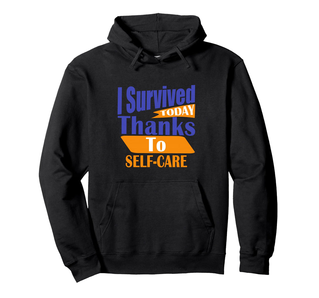 I Survived Today Thanks To Self Hoodie - Casual Everyday Wear Men Women - T-Shirt, Sweatshirt, Hoodie