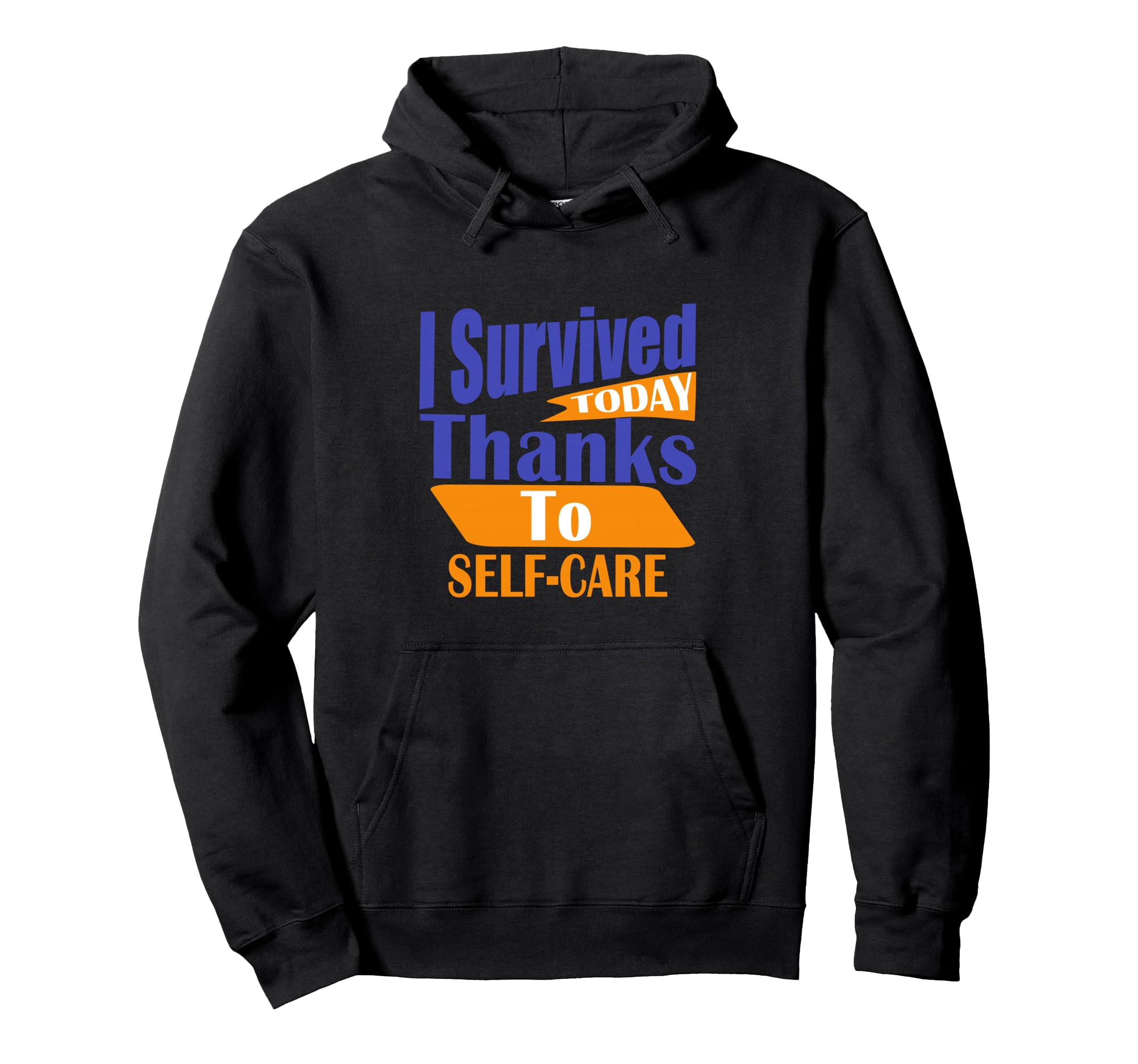 I Survived Today Thanks To Self Hoodie - Casual Everyday Wear Men Women - T-Shirt, Sweatshirt, Hoodie
