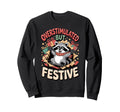 Overstimulated But Festive Raccoon Sweatshirt - Casual Everyday Wear Unisex - T-Shirt, Sweatshirt, Hoodie