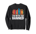Im Banned Funny Book Readers Gifts Sweatshirt - Trendy Graphic Men Women - T-Shirt, Sweatshirt, Hoodie