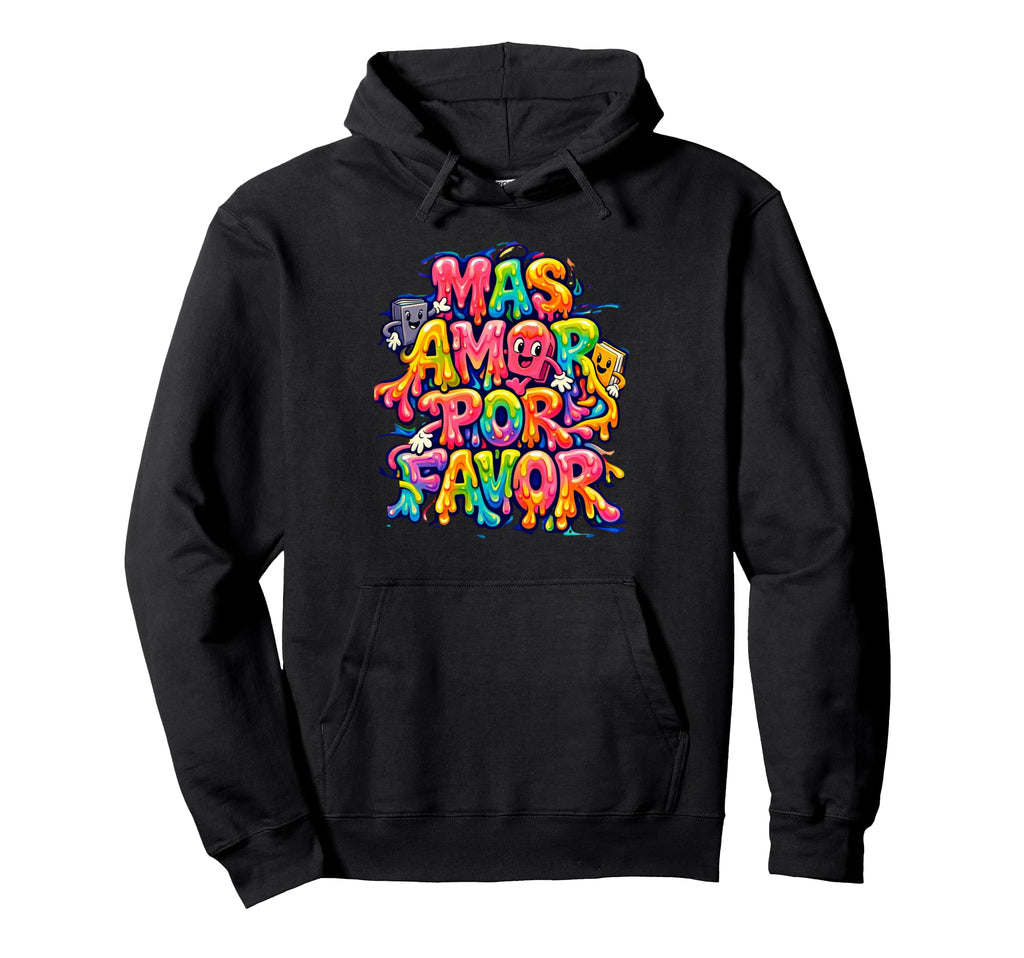 Spanish Inspirational More Loves Please Hoodie - Fun Novelty Design Unisex - T-Shirt, Sweatshirt, Hoodie