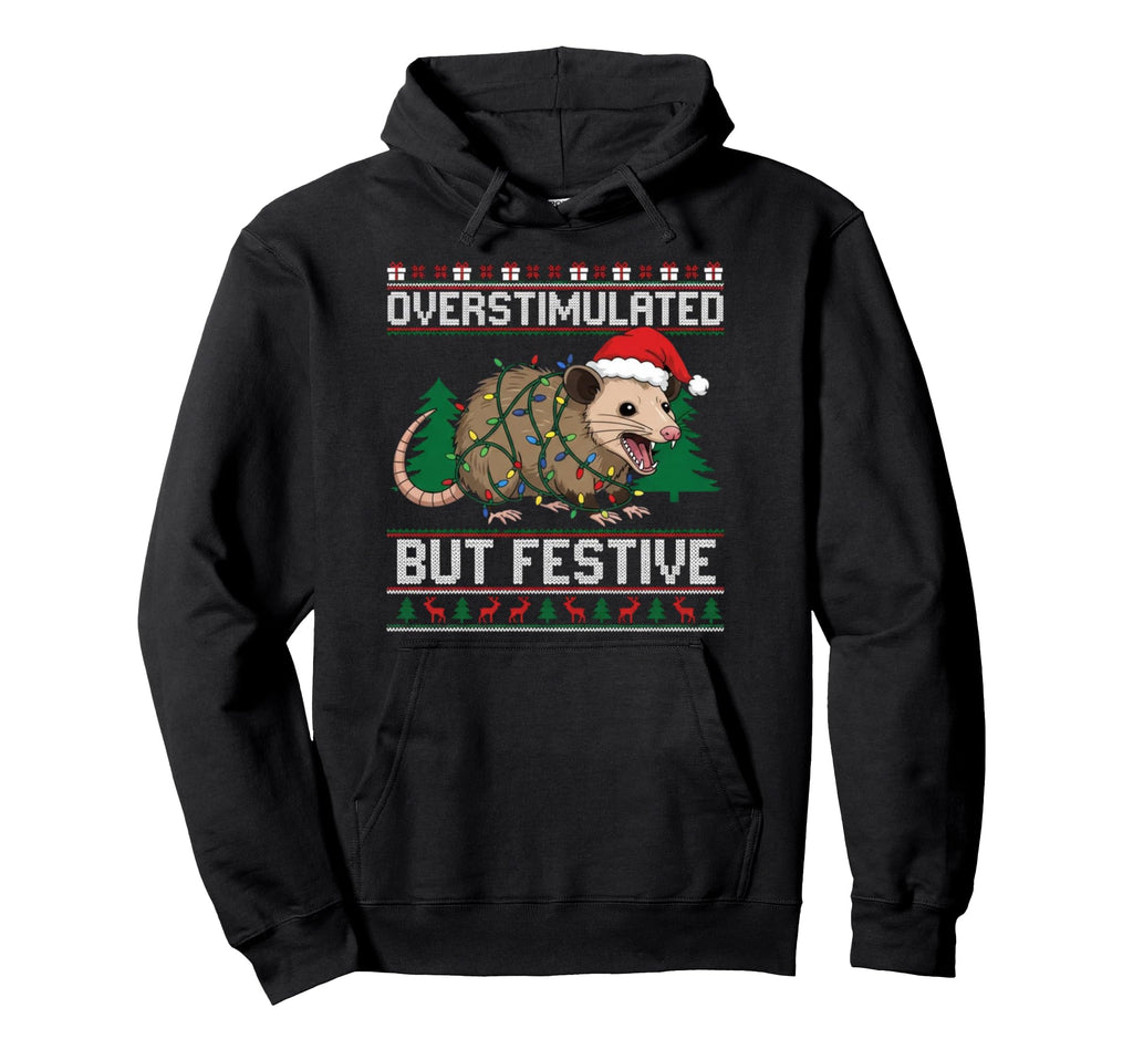 Overstimulated But Festive Possum Hoodie - Graphic Print for Adults - T-Shirt, Sweatshirt, Hoodie