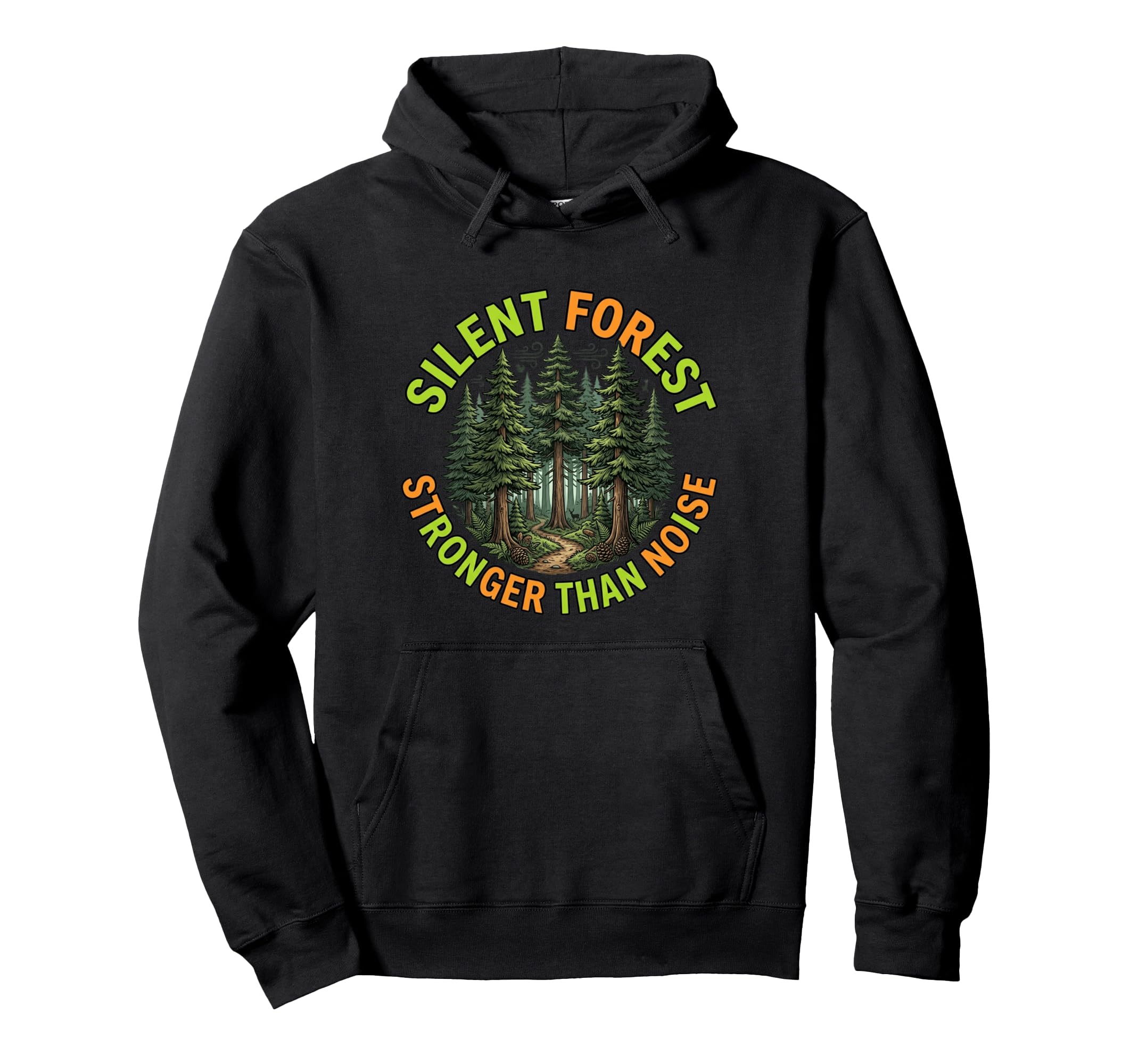 Silent Forest Stronger Than Noise Hoodie - Casual Everyday Wear Men Women - T-Shirt, Sweatshirt, Hoodie