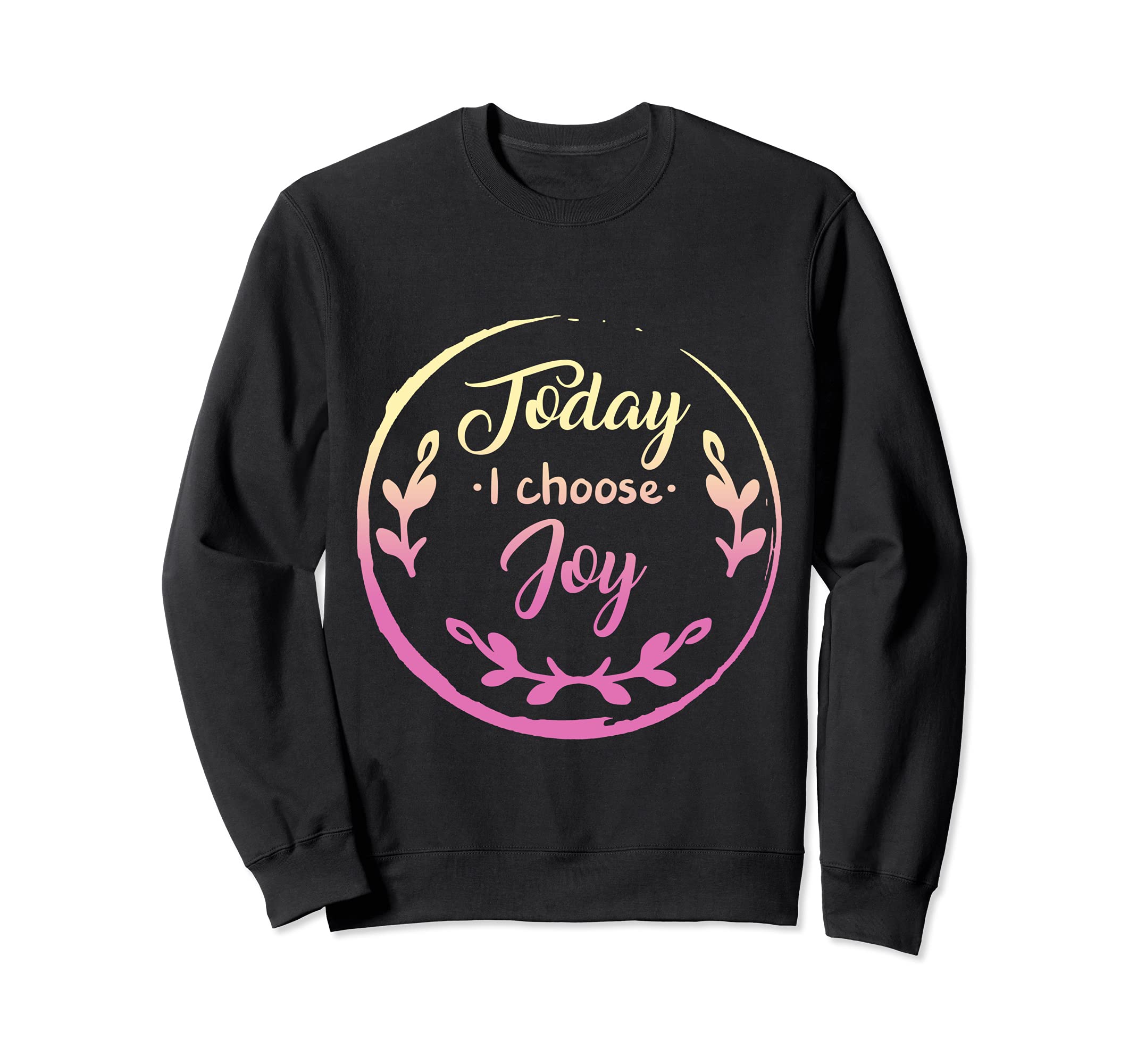 Today I Choose Joy Womens Sweatshirt - Streetwear Style for Adults - T-Shirt, Sweatshirt, Hoodie