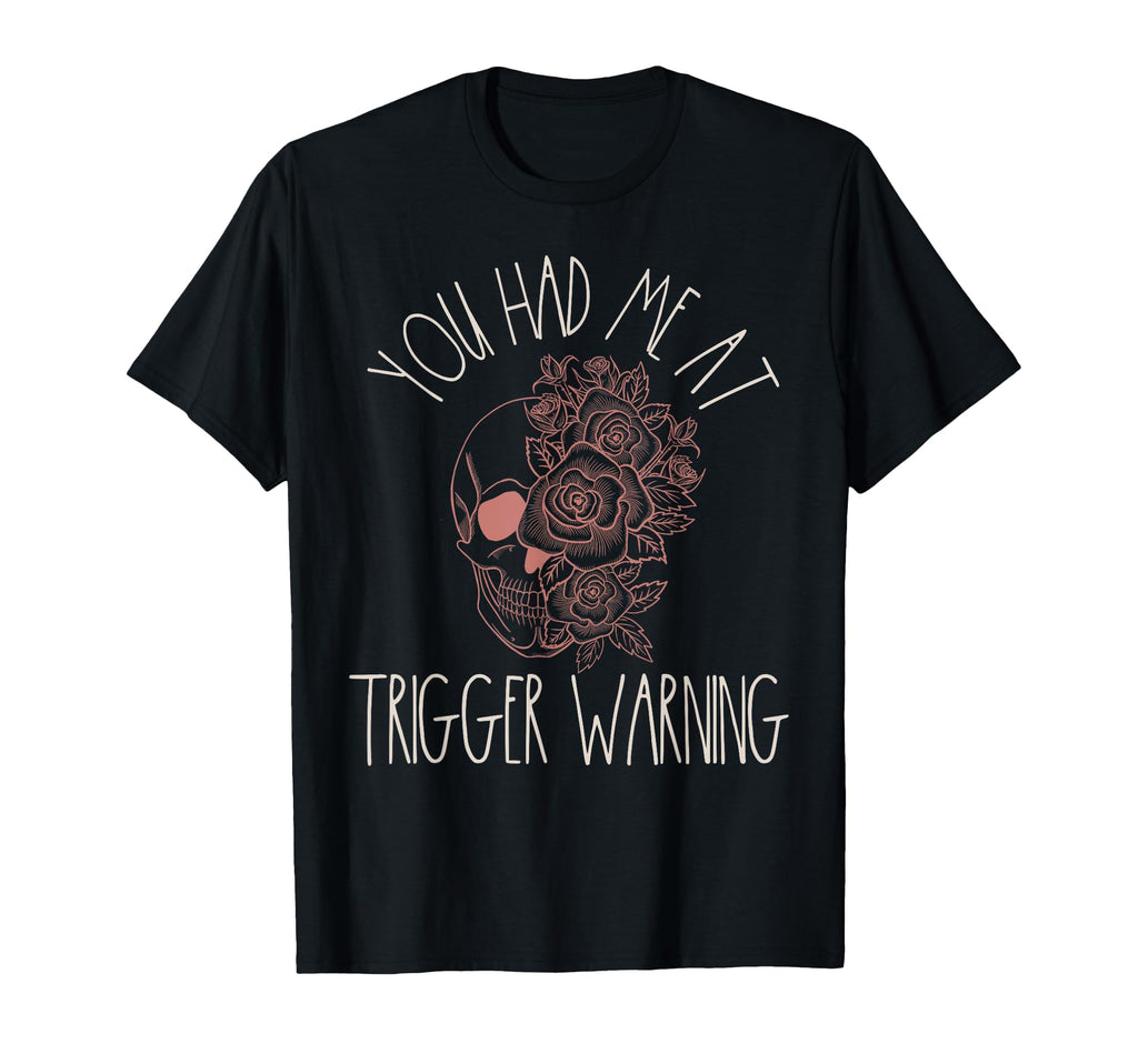 You Had Me Trigger Warning Spicy Book T-Shirt - Unique Graphic Men Women - T-Shirt, Sweatshirt, Hoodie