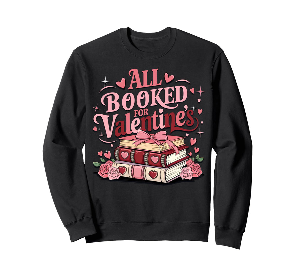 V Day Book Lovers All Booked Sweatshirt - Aesthetic Graphic Men Women - T-Shirt, Sweatshirt, Hoodie