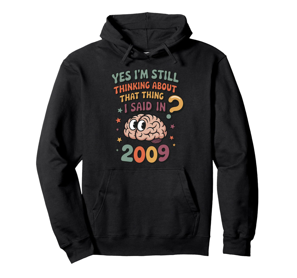 Yes Im Still Thinking About That Thing I Hoodie - Aesthetic Graphic Unisex - T-Shirt, Sweatshirt, Hoodie