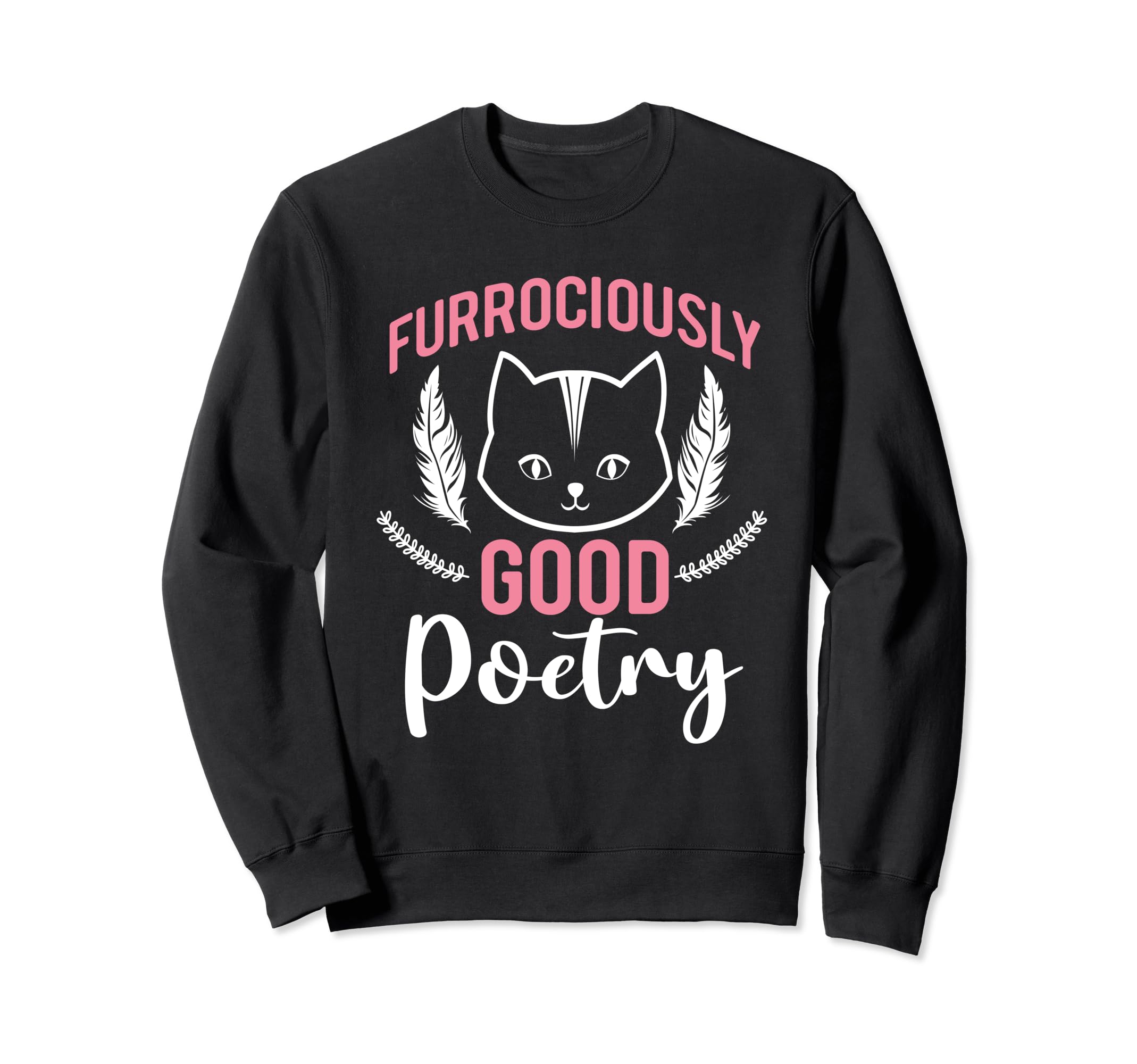 Poetry Cat Feline Lover Sweatshirt - Fun Novelty Design for Adults - T-Shirt, Sweatshirt, Hoodie