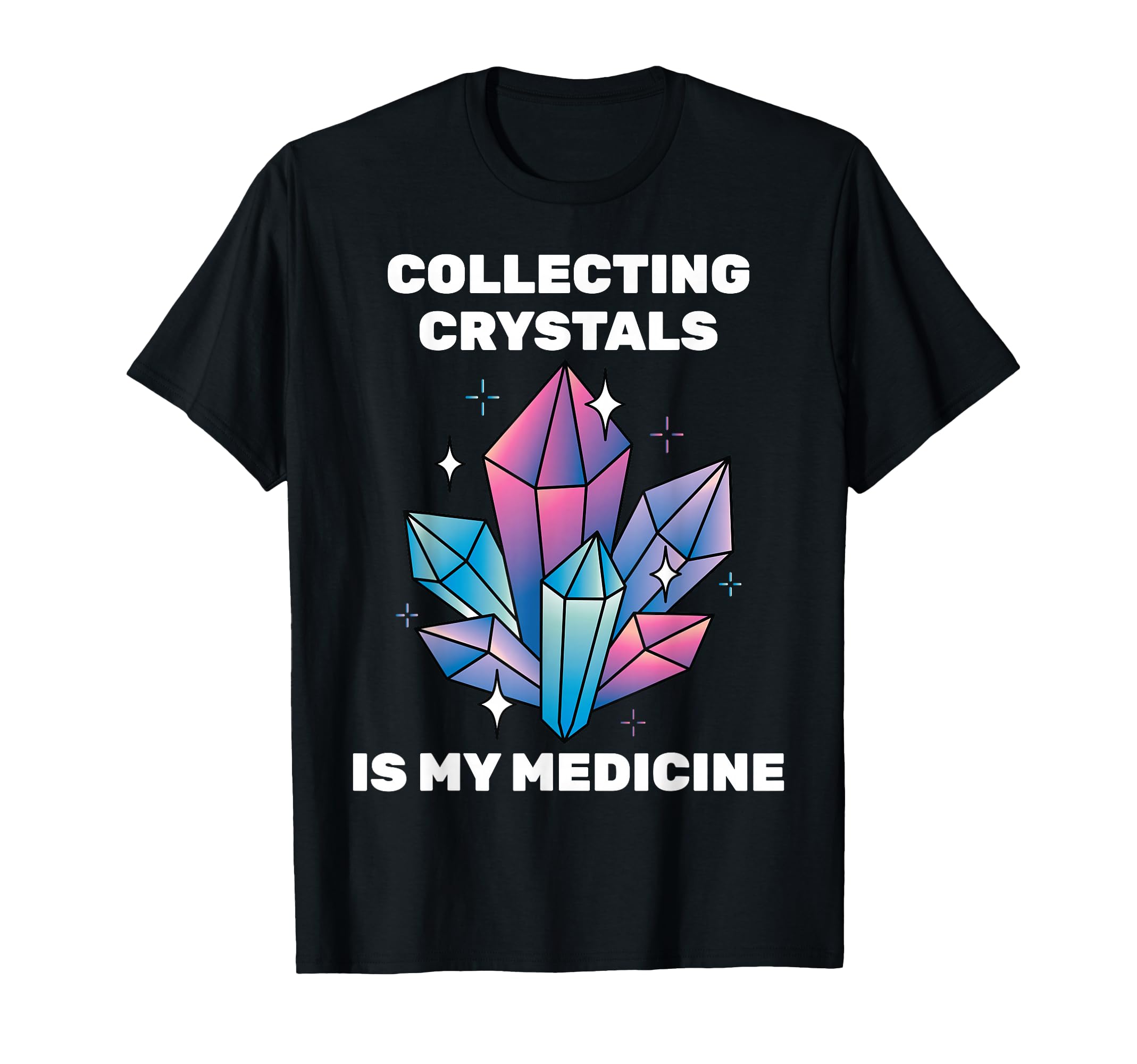 Therapy Collecting Crystals Is My T-Shirt - Streetwear Style Men Women - T-Shirt, Sweatshirt, Hoodie