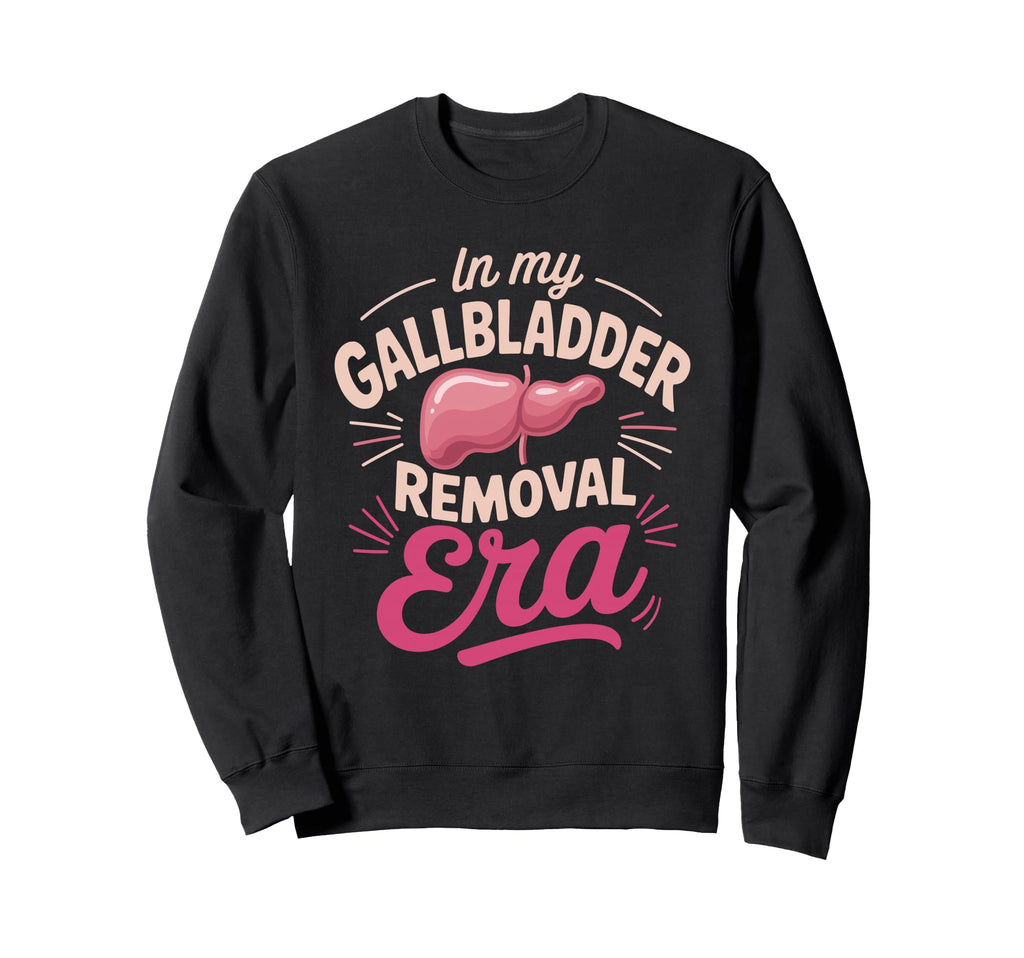 Funny My Gallbladder Removal Sweatshirt - Casual Everyday Wear Men Women - T-Shirt, Sweatshirt, Hoodie