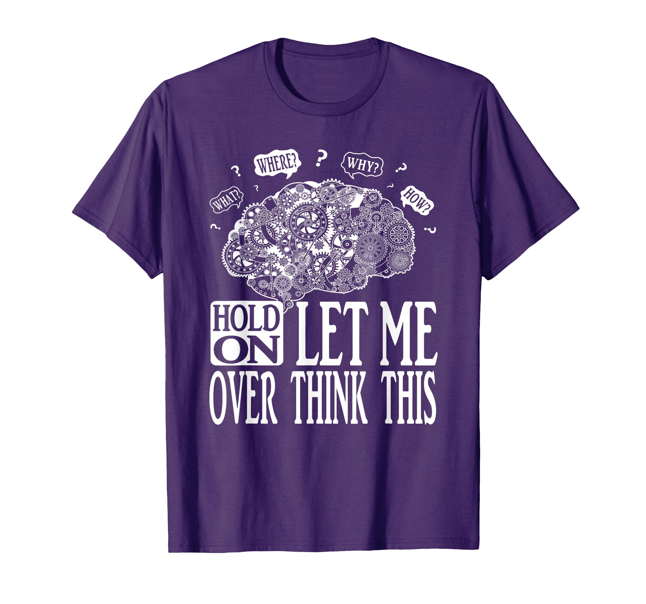 Hold Let Me Over Think This T-Shirt - Casual Everyday Wear Men Women - T-Shirt, Sweatshirt, Hoodie