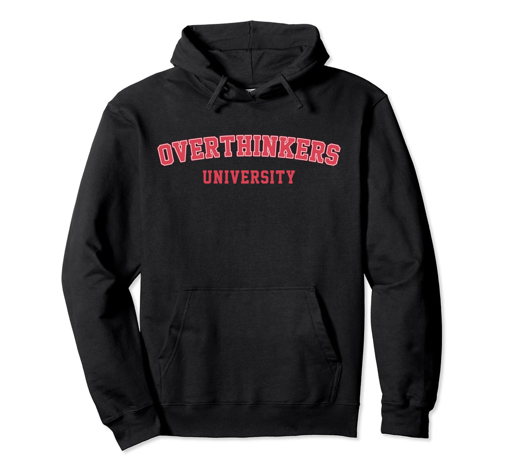 Overthinkers University Overthinking Hoodie - Minimalist Print Men Women - T-Shirt, Sweatshirt, Hoodie