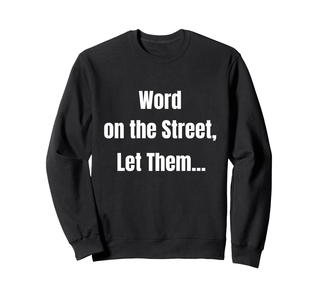 Funny Word Street Let Them Sweatshirt - Minimalist Print for Adults - T-Shirt, Sweatshirt, Hoodie