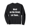 Funny Word Street Let Them Sweatshirt - Minimalist Print for Adults - T-Shirt, Sweatshirt, Hoodie