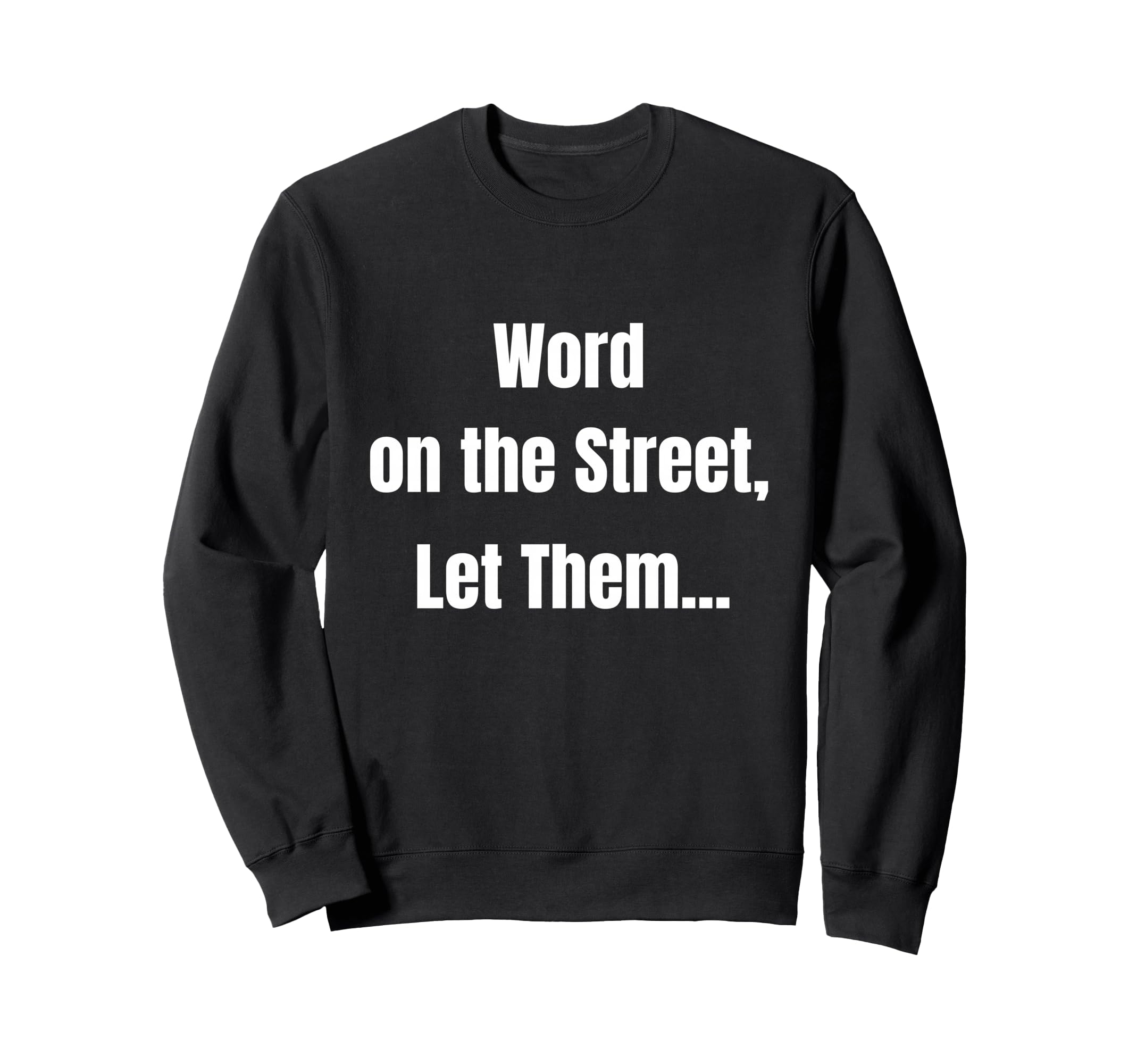 Funny Word Street Let Them Sweatshirt - Minimalist Print for Adults - T-Shirt, Sweatshirt, Hoodie