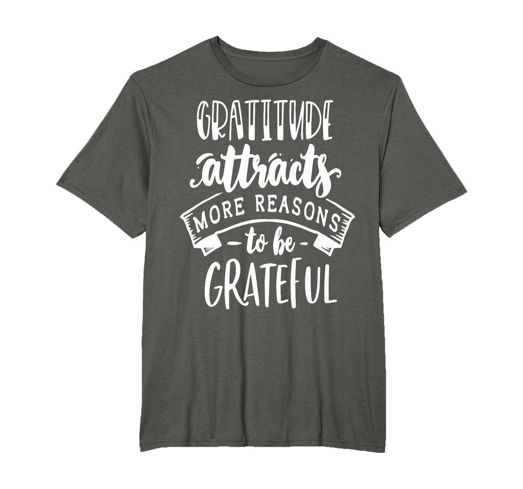 Gratitude Attracts More Reasons To Be T-Shirt - Custom Art Print Unisex - T-Shirt, Sweatshirt, Hoodie