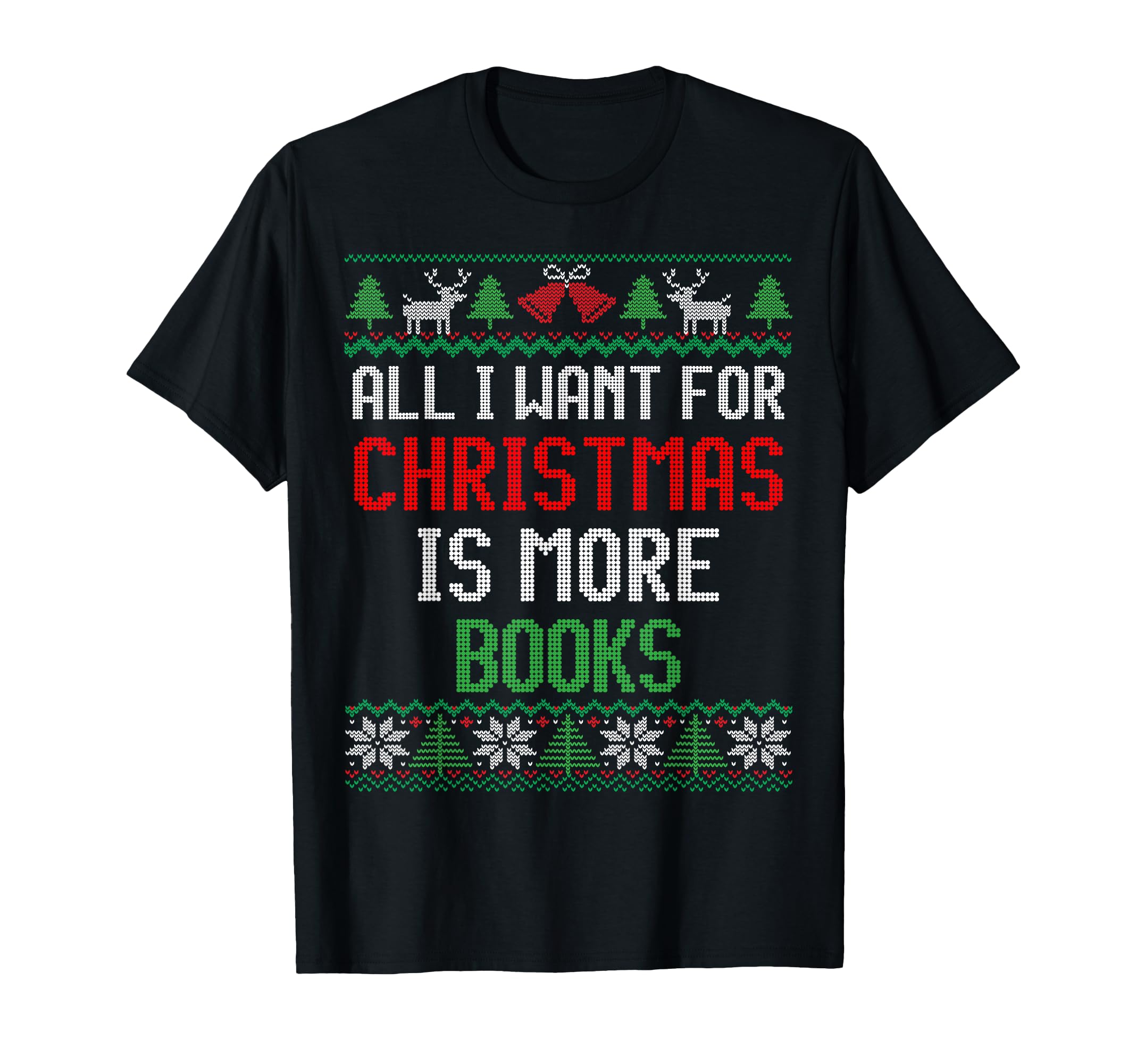 All I Want Is More Books Reading T-Shirt - Casual Everyday Wear for Adults - T-Shirt, Sweatshirt, Hoodie