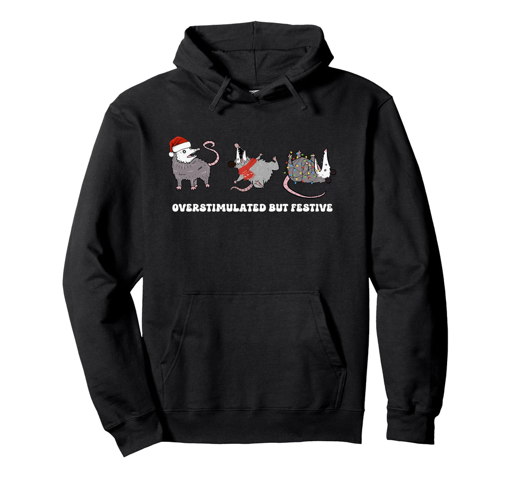 Overstimulated But Festive Possum Hoodie - Aesthetic Graphic Unisex - T-Shirt, Sweatshirt, Hoodie