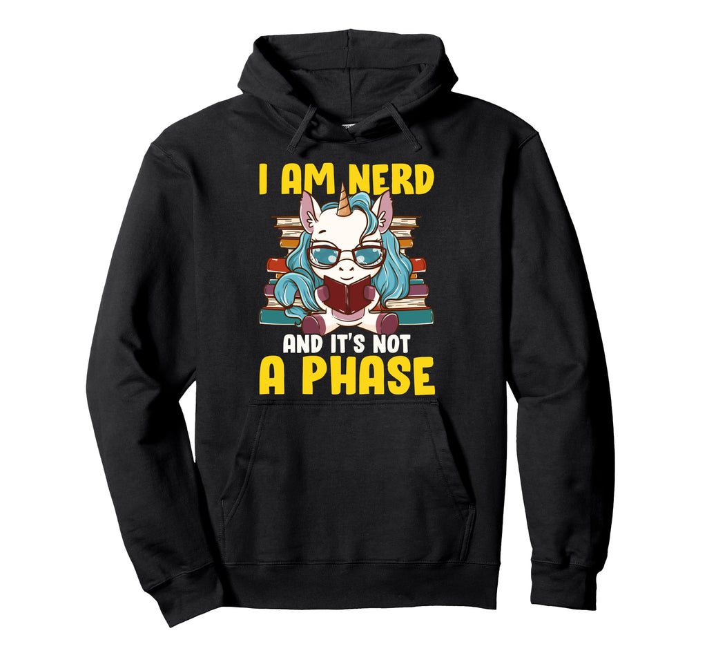 Book Unicorn I Am Nerd And It S Not Phase Hoodie - Custom Art Print Unisex - T-Shirt, Sweatshirt, Hoodie