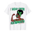I Wear Green Mental Health Awareness T-Shirt - Casual Everyday Wear Unisex - T-Shirt, Sweatshirt, Hoodie