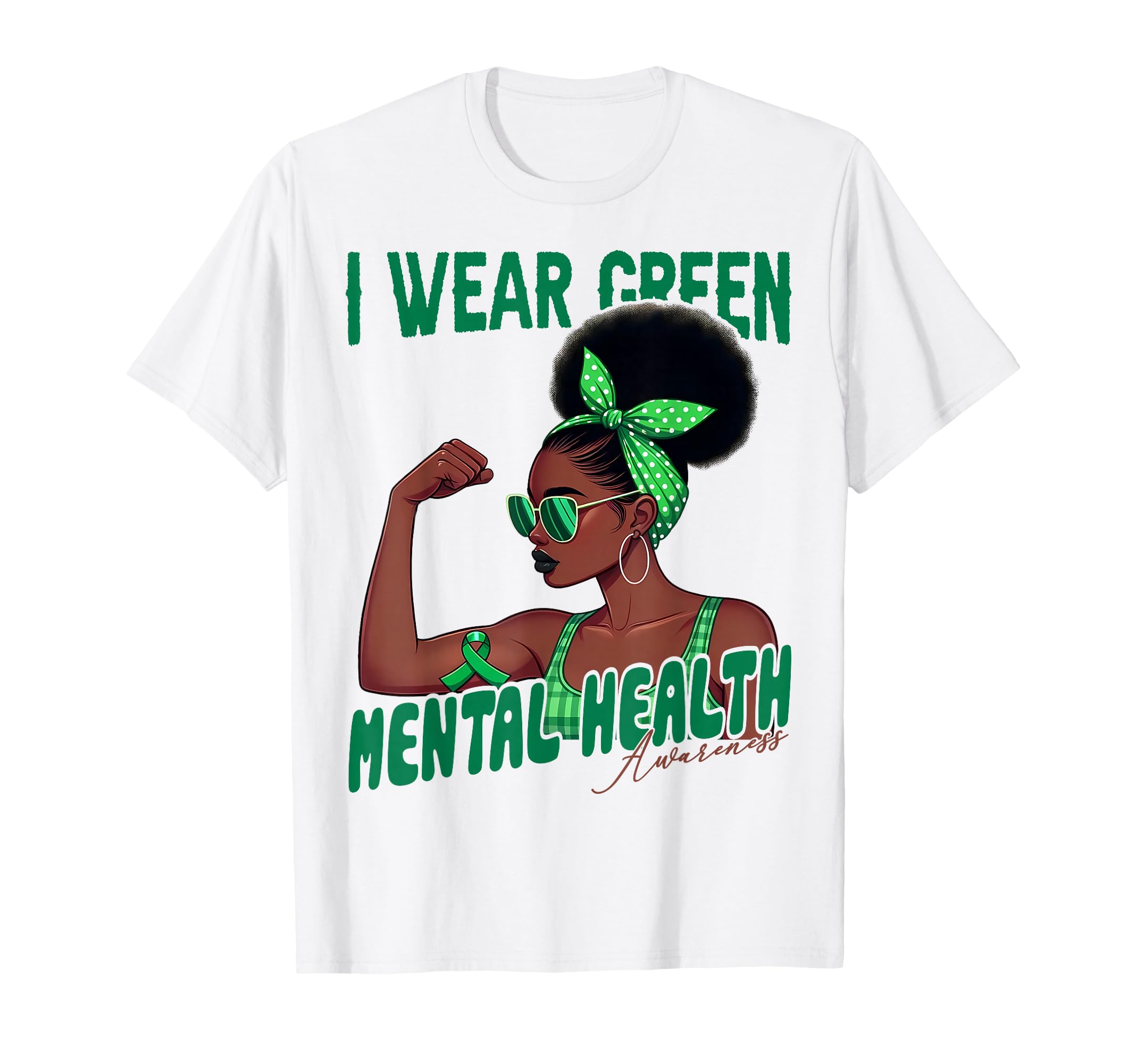 I Wear Green Mental Health Awareness T-Shirt - Casual Everyday Wear Unisex - T-Shirt, Sweatshirt, Hoodie