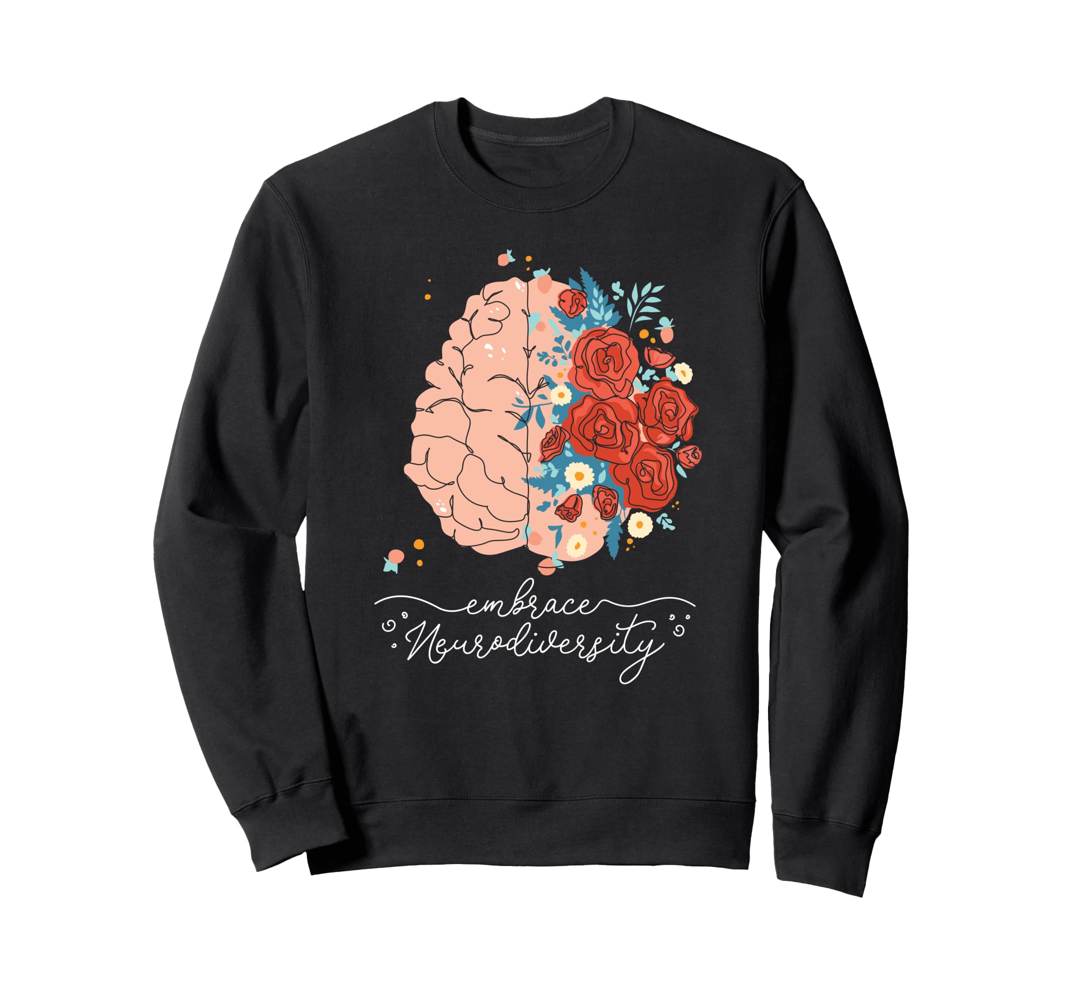 Embrace Neurodiversity Brain Floral Adhd Sweatshirt - Graphic Print Unisex - T-Shirt, Sweatshirt, Hoodie