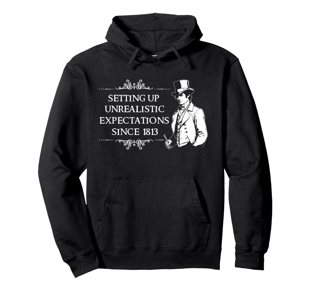 Jane Austen Mr Darcy Expectations Hoodie - Casual Everyday Wear Men Women - T-Shirt, Sweatshirt, Hoodie