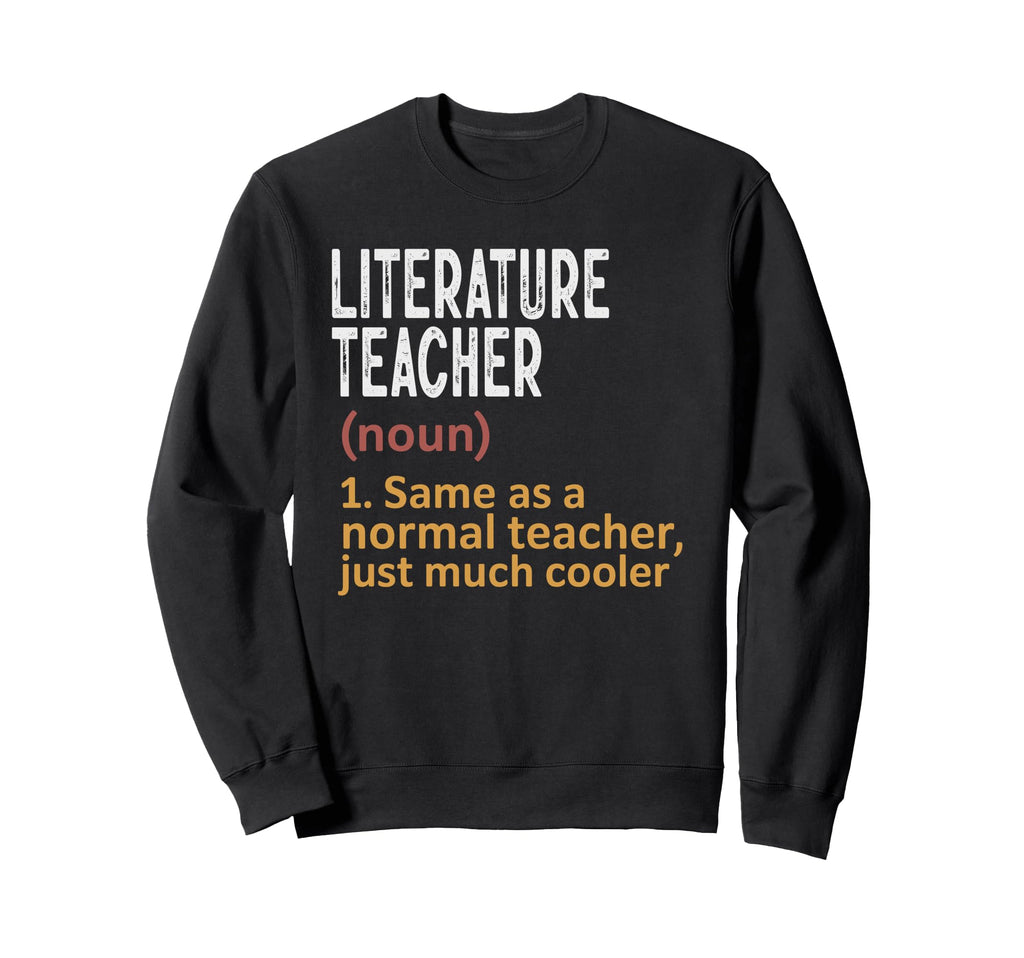 Literature Teacher Definition Sweatshirt - Casual Everyday Wear for Adults - T-Shirt, Sweatshirt, Hoodie