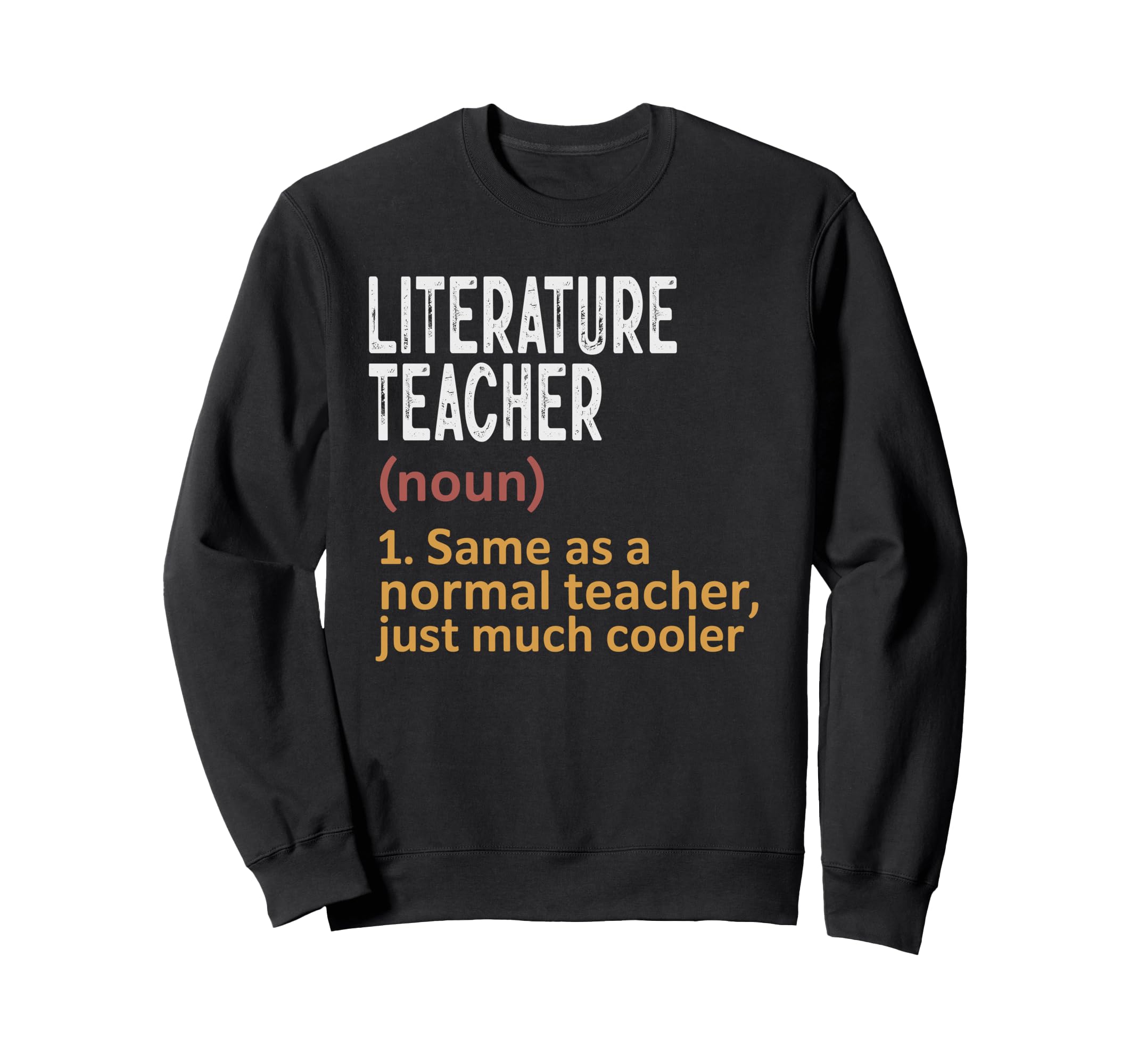 Literature Teacher Definition Sweatshirt - Casual Everyday Wear for Adults - T-Shirt, Sweatshirt, Hoodie