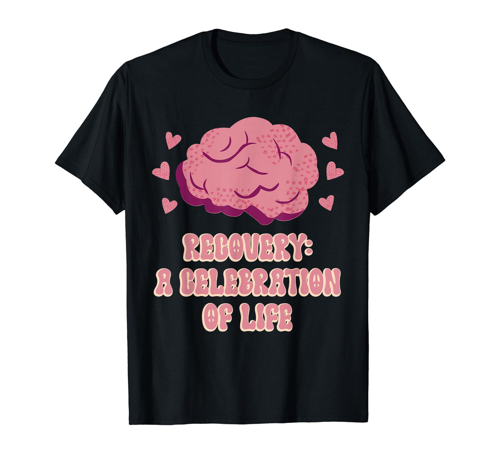 Recovery Celebration Life Mental T-Shirt - Trendy Graphic for Adults - T-Shirt, Sweatshirt, Hoodie