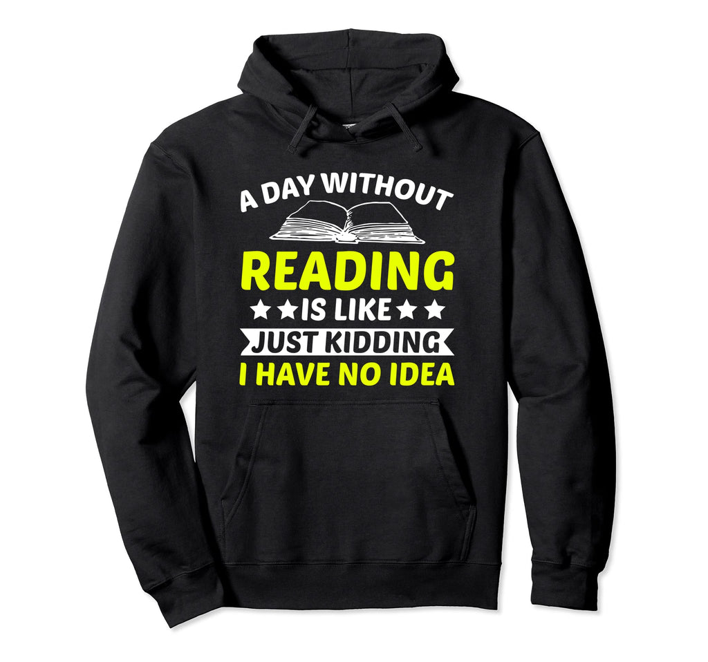 Funny Book Lover Bookworm Nerd Teacher Hoodie - Graphic Print Men Women - T-Shirt, Sweatshirt, Hoodie