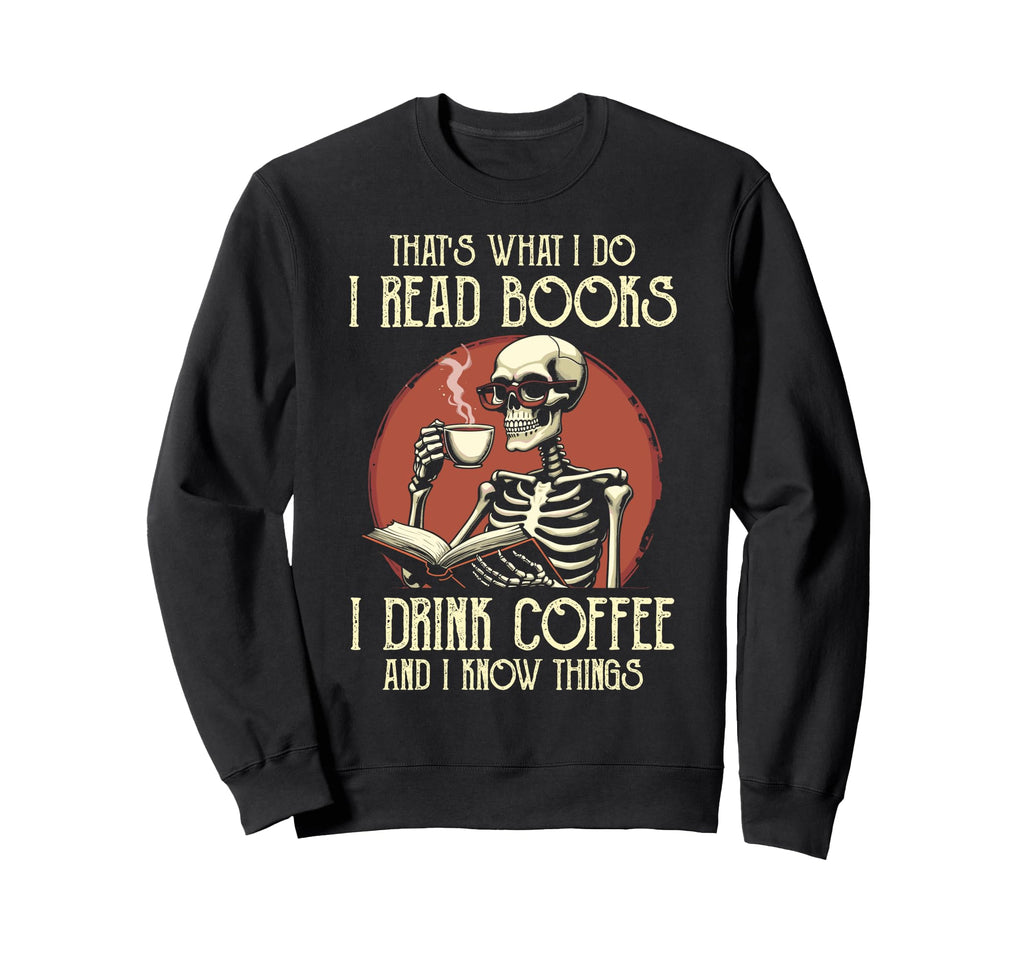 I Read Books And I Know Things Sweatshirt - Graphic Print for Adults - T-Shirt, Sweatshirt, Hoodie