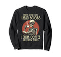 I Read Books And I Know Things Sweatshirt - Graphic Print for Adults - T-Shirt, Sweatshirt, Hoodie