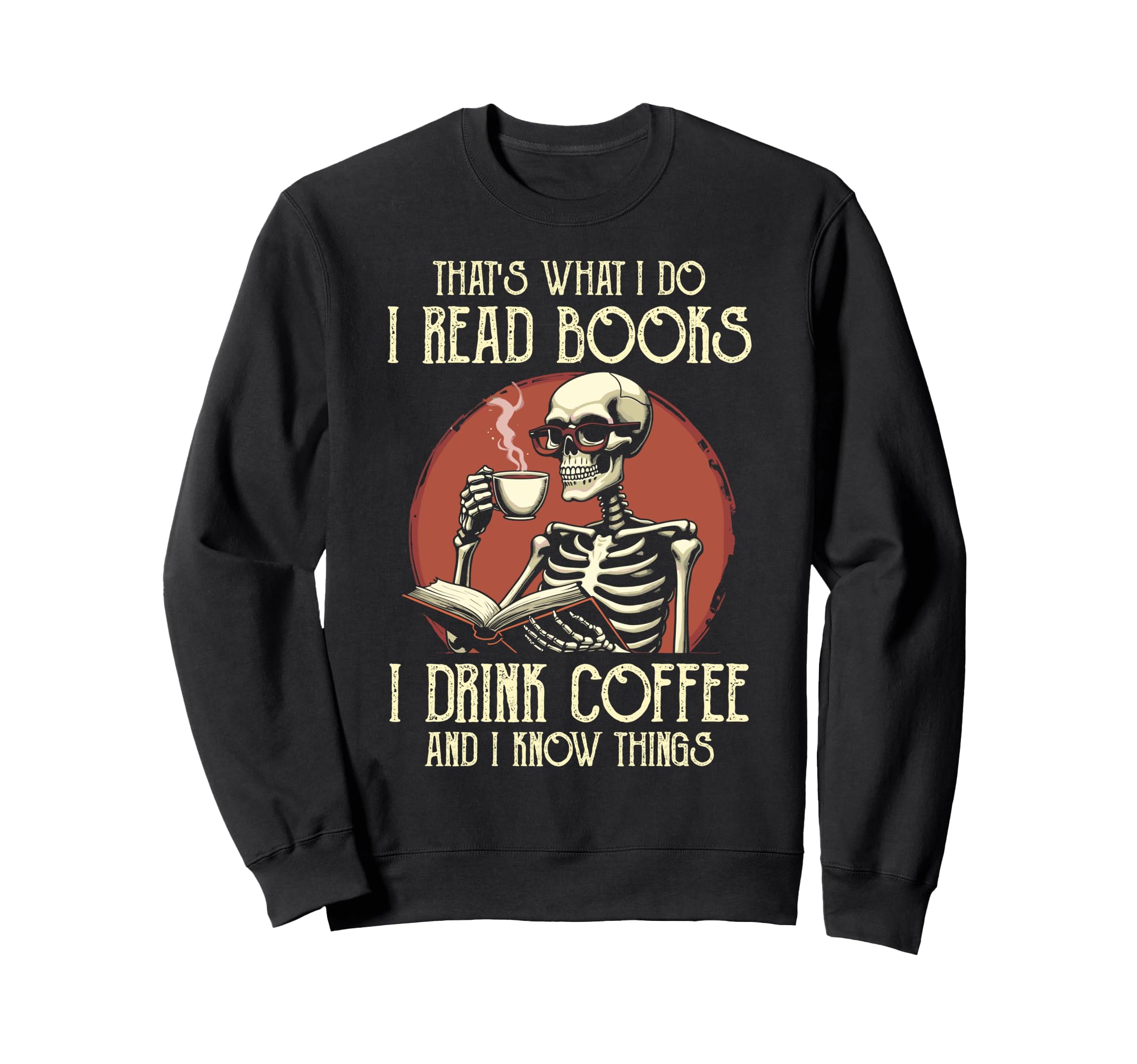 I Read Books And I Know Things Sweatshirt - Graphic Print for Adults - T-Shirt, Sweatshirt, Hoodie