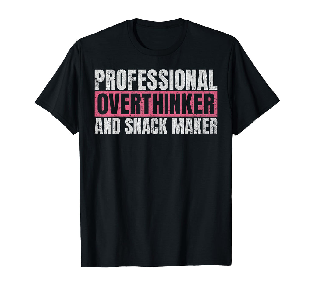Professional Overthinker And Snack T-Shirt - Trendy Graphic Men Women - T-Shirt, Sweatshirt, Hoodie