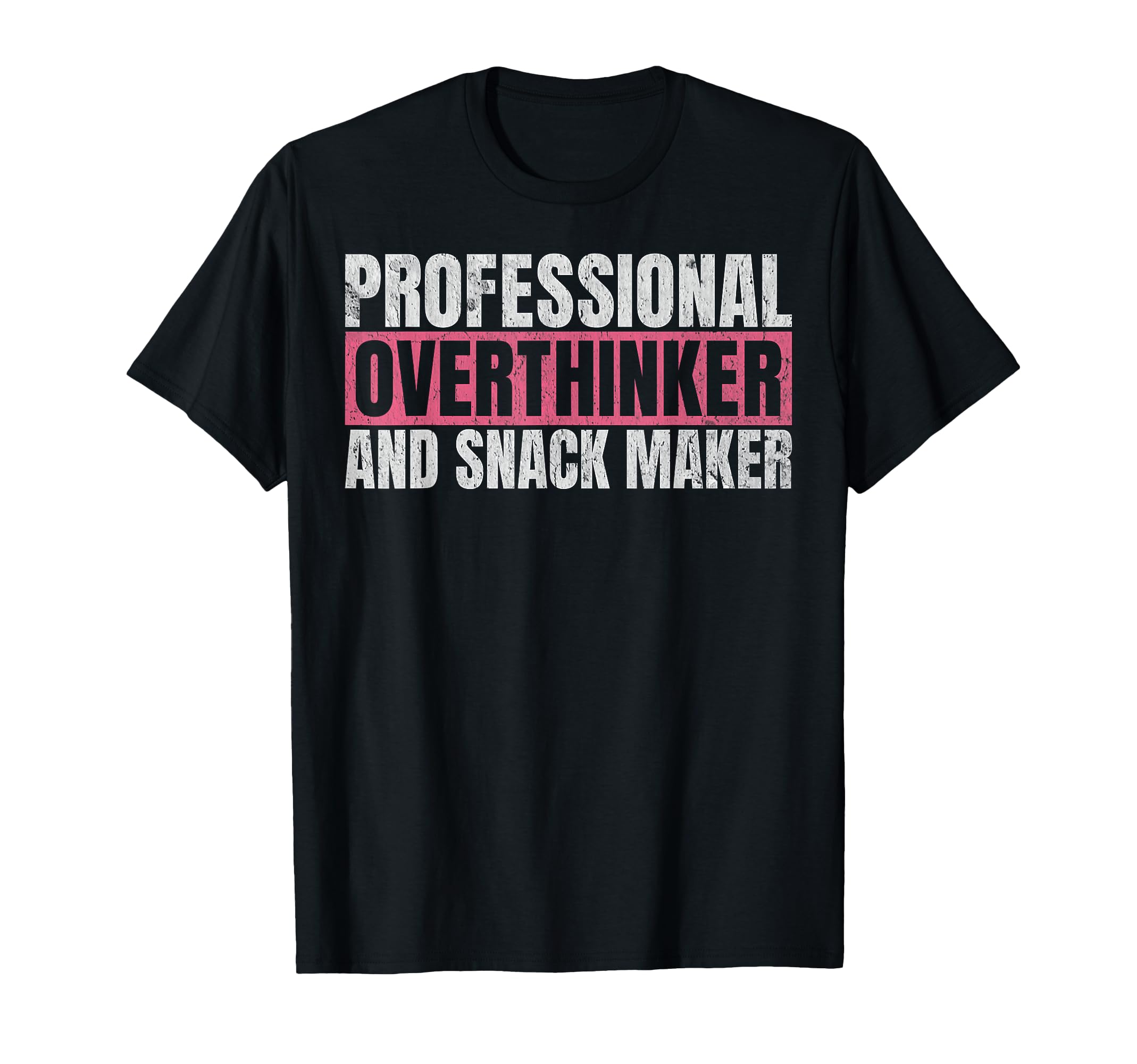 Professional Overthinker And Snack T-Shirt - Trendy Graphic Men Women - T-Shirt, Sweatshirt, Hoodie