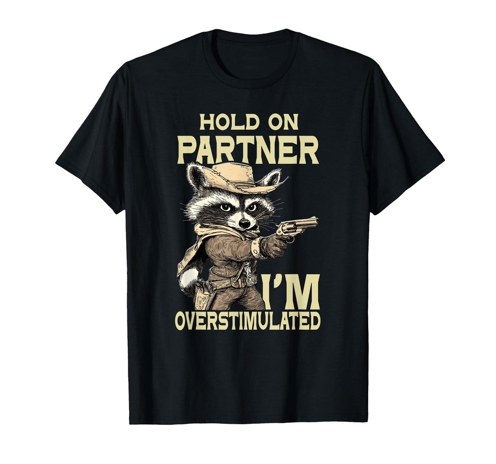 Funny Hold Partner Im T-Shirt - Casual Everyday Wear for Adults - T-Shirt, Sweatshirt, Hoodie