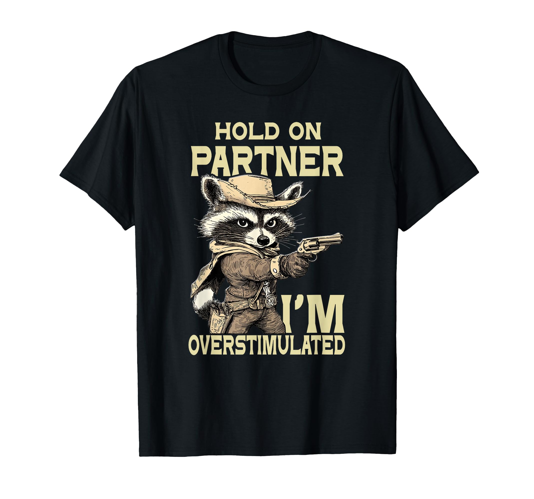 Funny Hold Partner Im T-Shirt - Casual Everyday Wear for Adults - T-Shirt, Sweatshirt, Hoodie