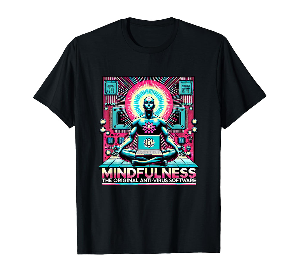 Mindfulness Original Antivirus T-Shirt - Streetwear Style Men Women - T-Shirt, Sweatshirt, Hoodie