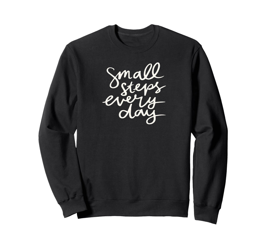 Small Steps Everyday Sweatshirt - Unique Graphic for Adults - T-Shirt, Sweatshirt, Hoodie
