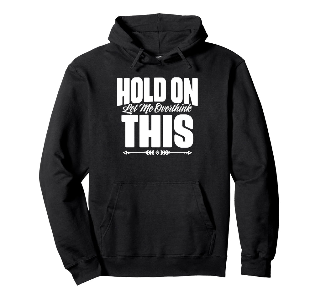 Sarcastic Overthinking Statements Hoodie - Aesthetic Graphic for Adults - T-Shirt, Sweatshirt, Hoodie
