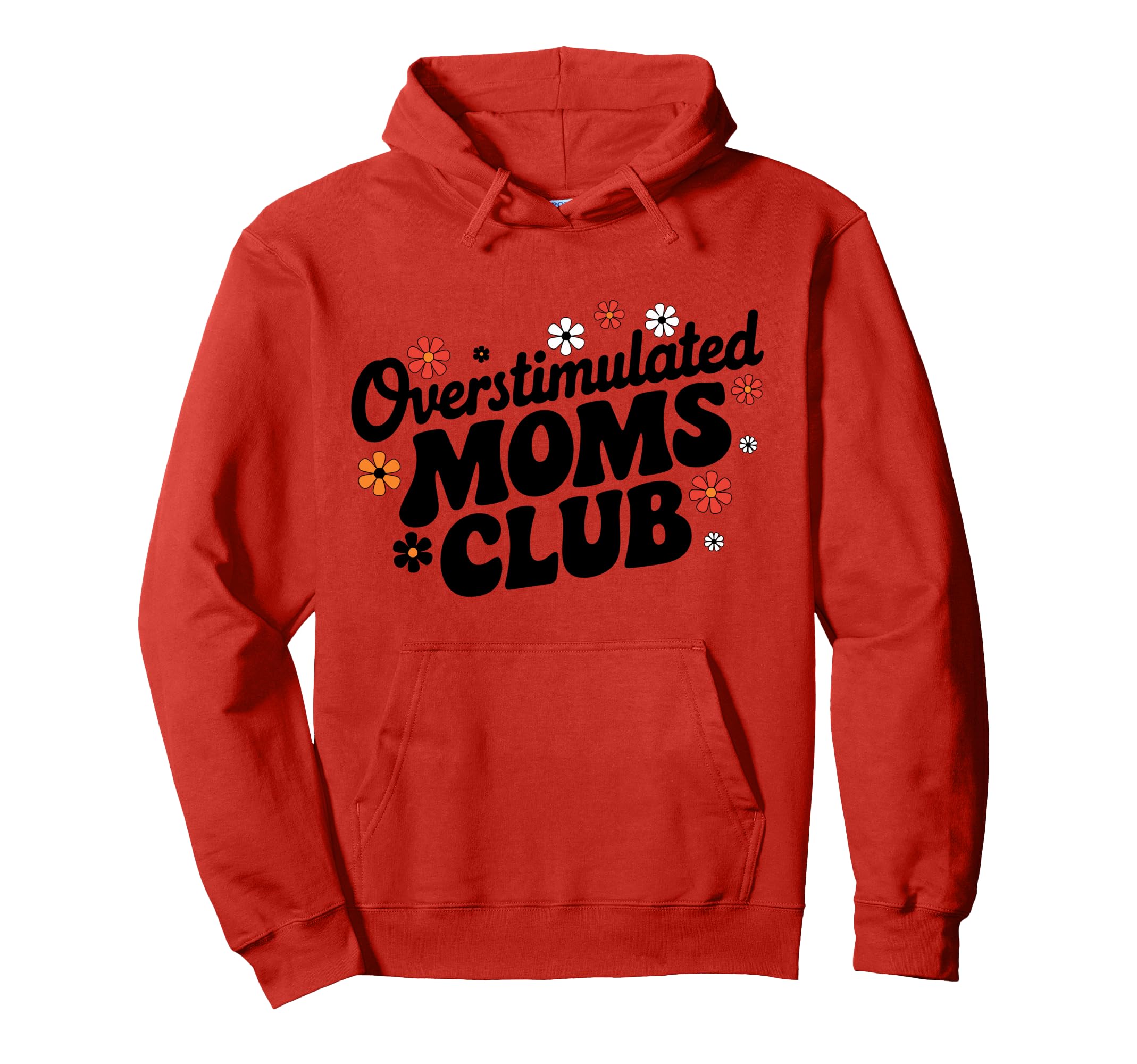Overstimulated Moms Club Funny Mom Mama Hoodie - Trendy Graphic for Adults - T-Shirt, Sweatshirt, Hoodie