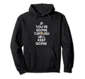If Youre Going Through Hell Keep Going Hoodie - Trendy Graphic Men Women - T-Shirt, Sweatshirt, Hoodie