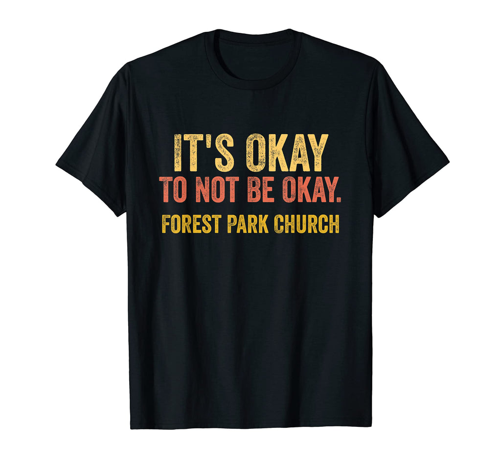 Its Okay To Not Be Okay Forest Park T-Shirt - Minimalist Print for Adults - T-Shirt, Sweatshirt, Hoodie