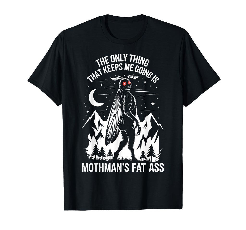 Only Thing That Keeps Me Going Is T-Shirt - Casual Everyday Wear Men Women - T-Shirt, Sweatshirt, Hoodie